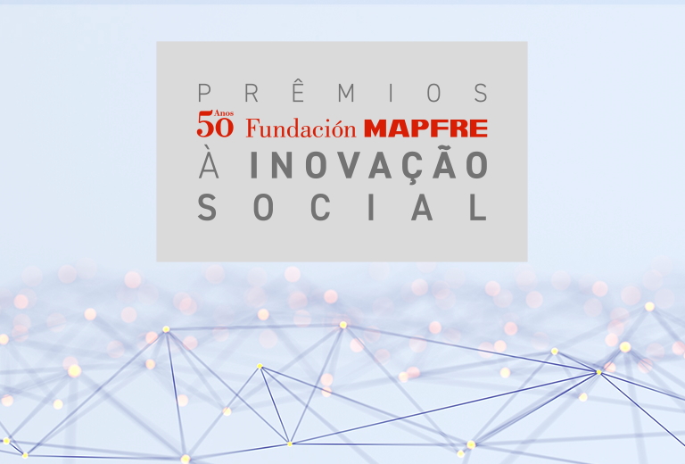 Sexta edição dos Prêmios Fundación MAPFRE à Inovação Social Prêmios Fundación MAPFRE à Inovação Social
